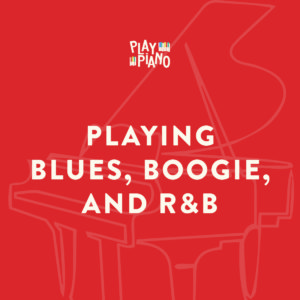 Playing Blues, Boogie, & R&B