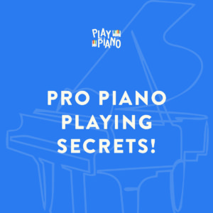 Pro Piano Playing Secrets!