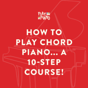 How To Play Chord Piano... a 10-Step Course!