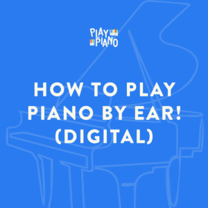 How To Play Piano By Ear! (Digital)